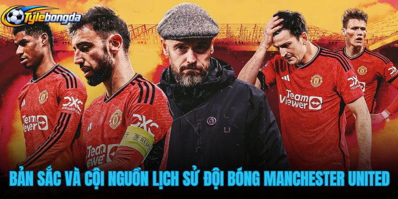 ban-sac-va-coi-nguon-lich-su-cua-doi-bong-manchester-united