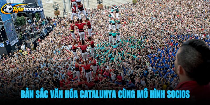 ban-sac-van-hoa-catalunya-cung-mo-hinh-socios-cua-barcelona