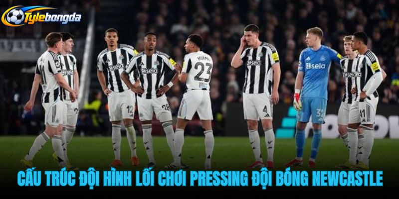 cau-truc-doi-hinh-cung-loi-choi-pressing-cua-doi-bong-newcastle cau-truc-doi-hinh-cung-loi-choi-pressing-cua-doi-bong-newcastle