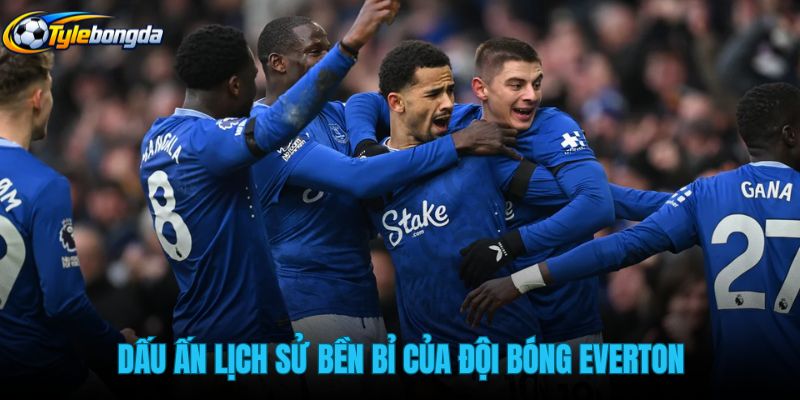 dau-an-lich-su-ben-bi-cua-doi-bong-everton dau-an-lich-su-ben-bi-cua-doi-bong-everton
