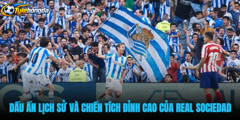 dau-an-lich-su-va-chien-tich-dinh-cao-cua-real-sociedad dau-an-lich-su-va-chien-tich-dinh-cao-cua-real-sociedad