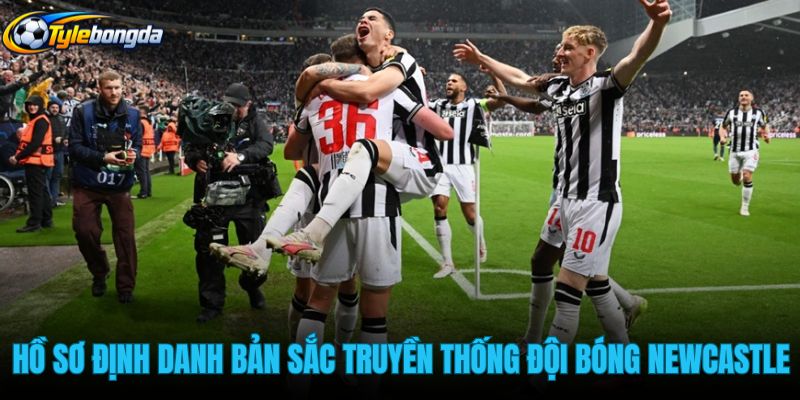 ho-so-dinh-danh-cung-ban-sac-truyen-thong-doi-bong-newcastle ho-so-dinh-danh-cung-ban-sac-truyen-thong-doi-bong-newcastle