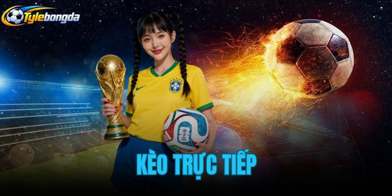 kèo trực tiếp