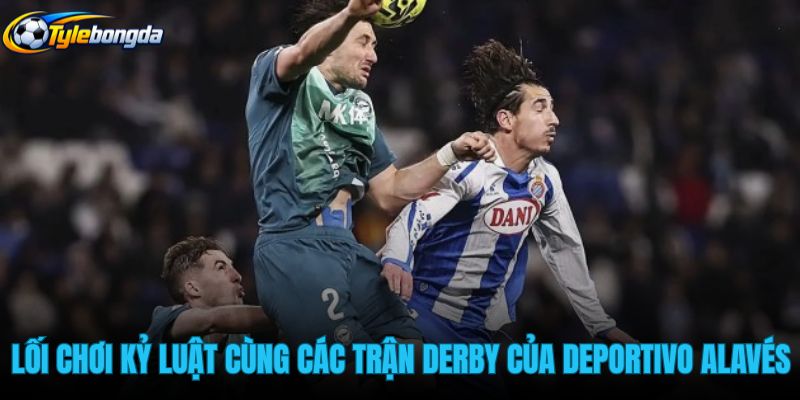 loi-choi-ky-luat-cung-cac-tran-derby-cua-deportivo-alaves loi-choi-ky-luat-cung-cac-tran-derby-cua-deportivo-alaves