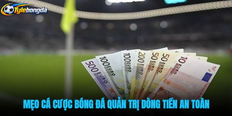 meo-ca-cuoc-bong-da-quan-tri-dong-tien-an-toan meo-ca-cuoc-bong-da-quan-tri-dong-tien-an-toan