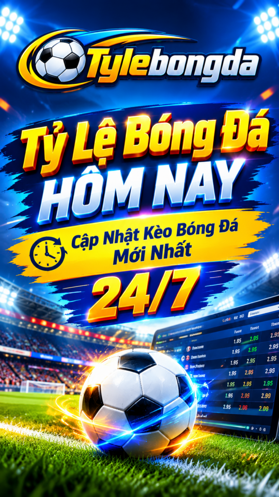 tỷ lệ bóng đá hôm nay